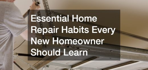 Essential Home Repair Habits Every New Homeowner Should Learn
